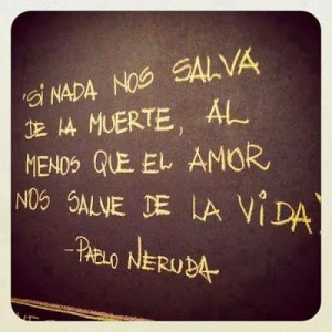 Frases Para La Vida: Si Nada Nos Salva De La Muerte Al Menos Que El ...