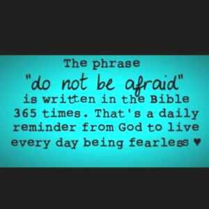 do not be afraid.