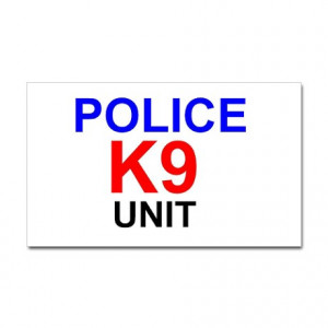 Police K9 Quotes http://www.cafepress.com/+police-car+bumper-stickers