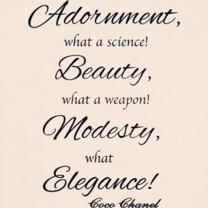 True! #cocochanel #fashion #beauty #adornment #elegance #modesty...