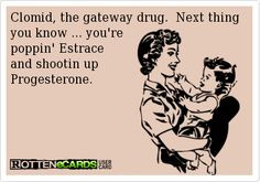 ... 're poppin' Estrace and shooting up Progresterone! #infertility humor