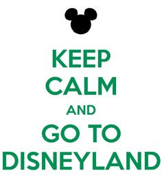 Disney September 2013 I think so! KEEP CALM AND GO TO DISNEYLAND More