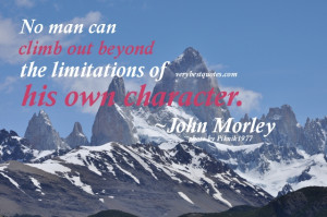 Character Quotes - No man can climb out beyond the limitations of his ...