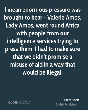 mean enormous pressure was brought to bear - Valerie Amos, Lady Amos ...