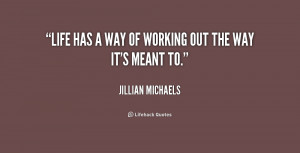 quote-Jillian-Michaels-life-has-a-way-of-working-out-243208.png