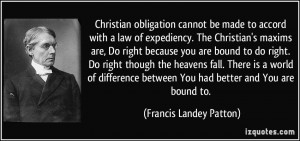Christian obligation cannot be made to accord with a law of expediency ...