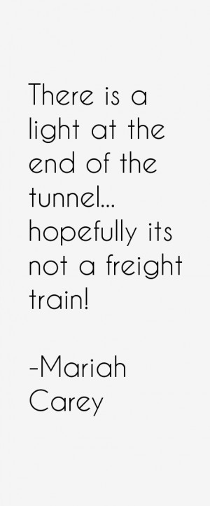 There is a light at the end of the tunnel... hopefully its not a ...