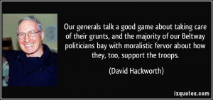 ... fervor about how they, too, support the troops. - David Hackworth