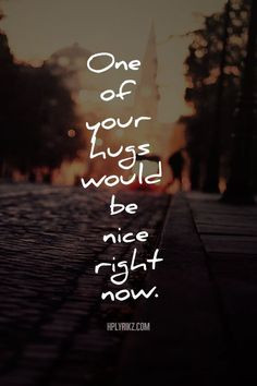 ... you say in my ear as you always did''' everything will be ok