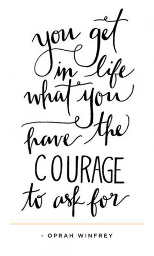 you-get-what-have-courage-to-ask-for-oprah-winfrey-quotes-sayings ...