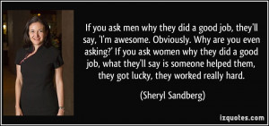 If you ask men why they did a good job, they'll say, 'I'm awesome ...