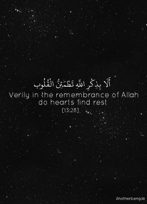 Verily, in the remembrance of Allah do hearts find rest