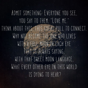 ... something: Everyone you see, you say to them 'love me.'...
