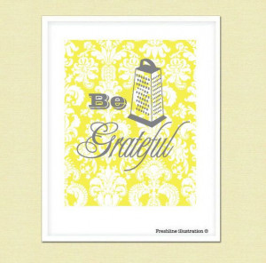 Kitchen Quote Art, Be Grateful, Cheese, Cheese Grater, Yellow, Gray ...