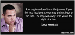 wrong turn doesn't end the journey. If you feel lost, just look at ...
