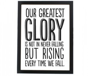 ... In Never Falling But Rising Every Time We Fall - Inspirational Quote