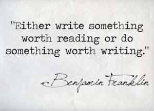 ... Franklin Motivational Quote: Either writing something worth reading