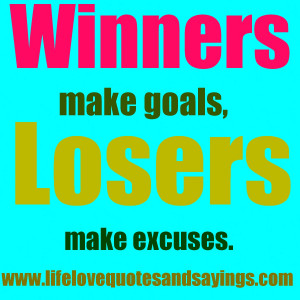 Winners make goals, losers make excuses