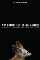 Why Animal Suffering Matters: Philosophy, Theology, and Practical ...