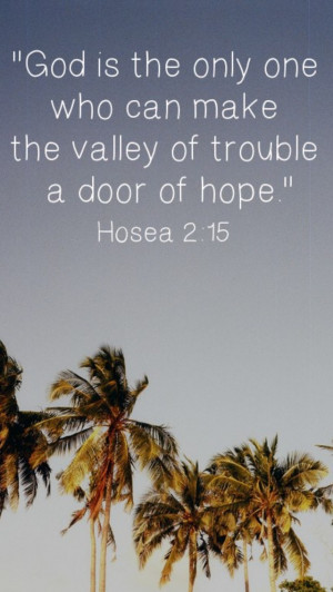 ... , Hosea 2 15, Scripture, Hosea 215, Bible Verses, Inspiration Quotes