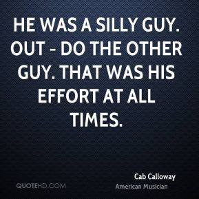 Cab Calloway - He was a silly guy. Out - do the other guy. That was ...