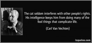 The cat seldom interferes with other people's rights. His intelligence ...