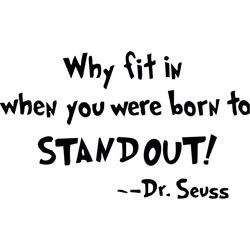 Dr. Seuss 'Why fit in...'
