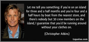 More Christopher Atkins Quotes