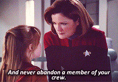 And never abandon a member of your crew” – Janeway
