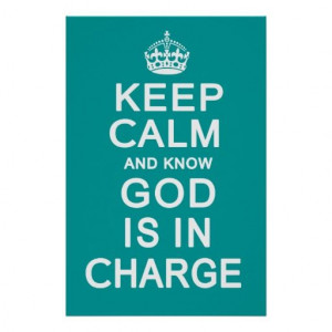 zazzle com keep calm and know god is in charge posters ...