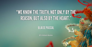 quote-Blaise-Pascal-we-know-the-truth-not-only-by-45120.png