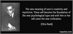 The new meaning of soul is creativity and mysticism. These will become ...