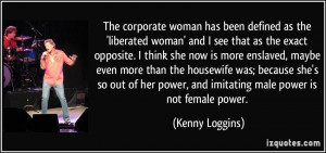 defined as the 'liberated woman' and I see that as the exact opposite ...