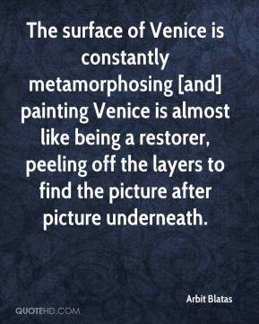 Arbit Blatas - The surface of Venice is constantly metamorphosing [and ...