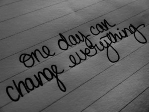 One day can change everything.