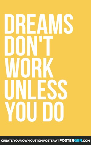 Dreams Don’t Work Unless..
