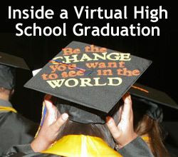 Virtual High School Graduates Enjoy Real Pomp and Circumstance!