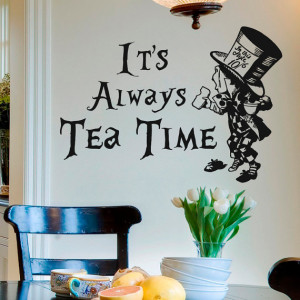 Wall Decal Quote Alice In Wonderland Mad Hatter It's Always Tea Time ...