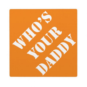Dad Gift Ideas Dadism Sayings Who's Your Daddy Photo Plaque