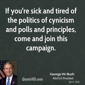 If you're sick and tired of the politics of cynicism and polls and ...