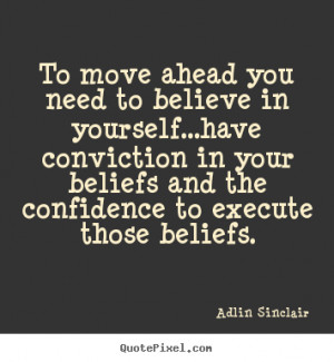 ... believe in yourself...have.. Adlin Sinclair good motivational quotes