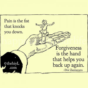 pain the the fist that knocks you down forgiveness is the hand that ...