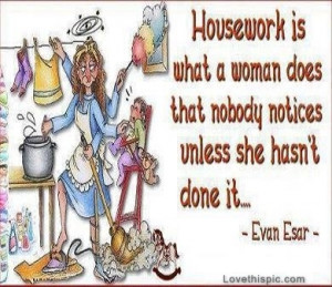 Related Pictures housework quotes funny sayings about house cleaning