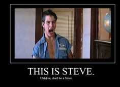 Don't be a Steve!!! More