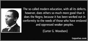 The so-called modern education, with all its defects, however, does ...