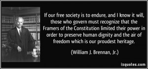 If our free society is to endure, and I know it will, those who govern ...