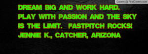 Dream big and work hard. Play with passion and the sky is the limit ...