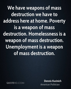 ... weapon of mass destruction. Homelessness is a weapon of mass