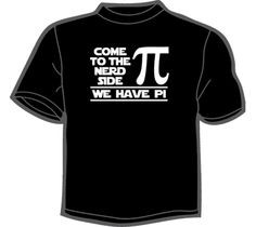 NoiseBot.com Funny T-Shirts - Come To The Nerd Side We Have Pi T-Shirt ...