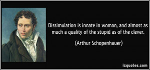 Dissimulation is innate in woman, and almost as much a quality of the ...